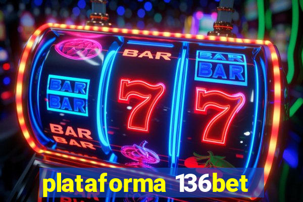 plataforma 136bet